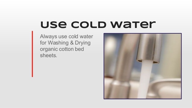 always use code water to wash organic bed sheets