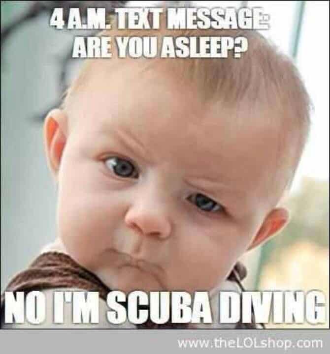 are you sleep no I'm scuba diving