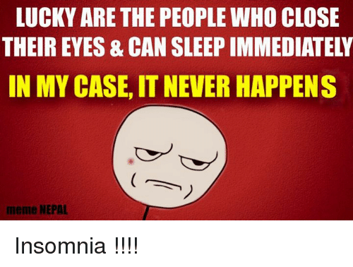 lucky are the people who close their eyes, can sleep immediately. in my case, it never happens