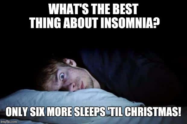 what's the best thing about insomnia, only six more sleepers til christmas